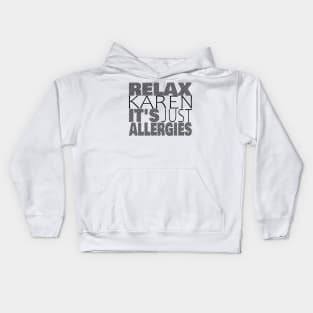 RELAX KAREN IT'S JUST ALLERGIES - RKIJA_dl3 Kids Hoodie